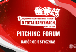 ZGŁOŚ SIĘ NA PITCHING FORUM FILMÓW DOKUMENTALNYCH O TEMATYCE HISTORYCZNEJ